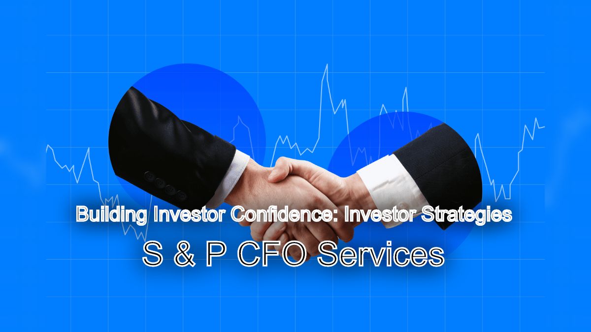 Building Investor Confidence: Investor Relations Strategies with S&P CFO Services