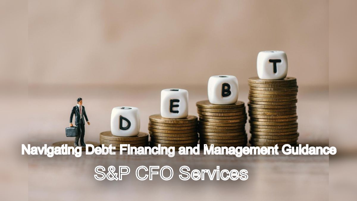 Navigating Debt: Financing and Management Guidance from S&P CFO Services