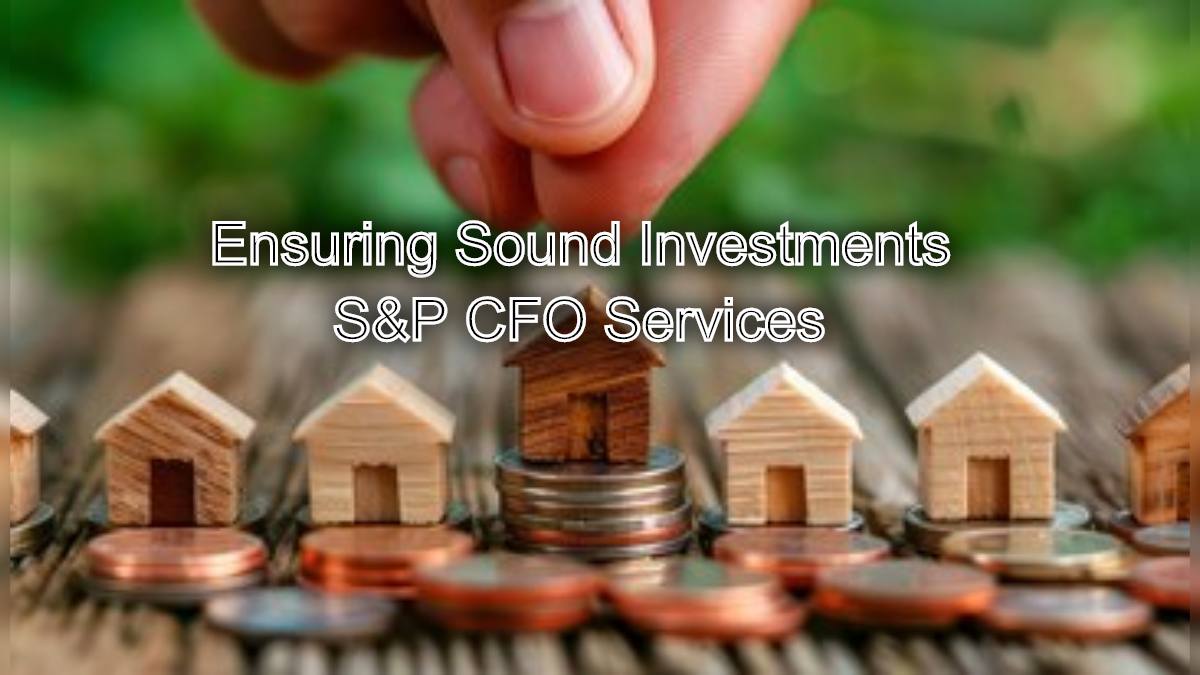 Ensuring Sound Investments: Financial Due Diligence with S&P CFO Services