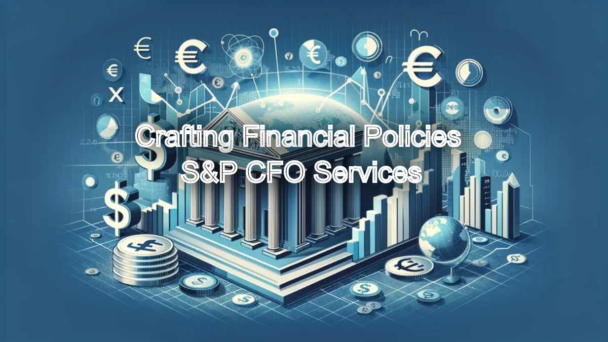 Crafting Financial Policies: Development Strategies from S&P CFO Services